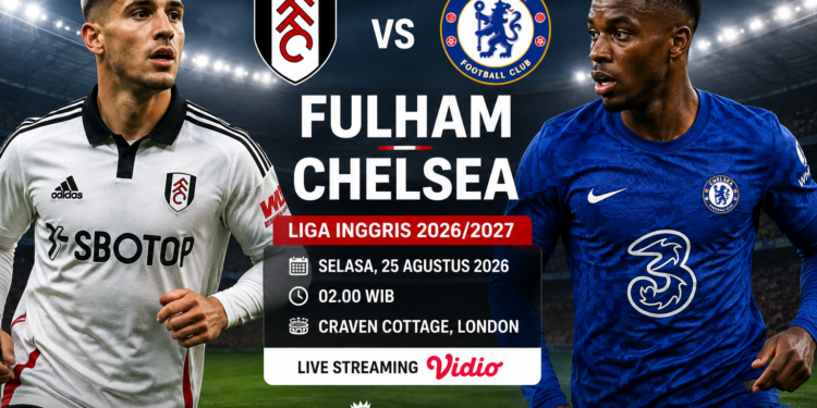 Fulham vs Chelsea: Jadwal Siaran Langsung dan Jam Tayang